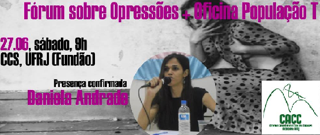 Fórum sobre Opressões + Oficina População T com Daniela Andrade