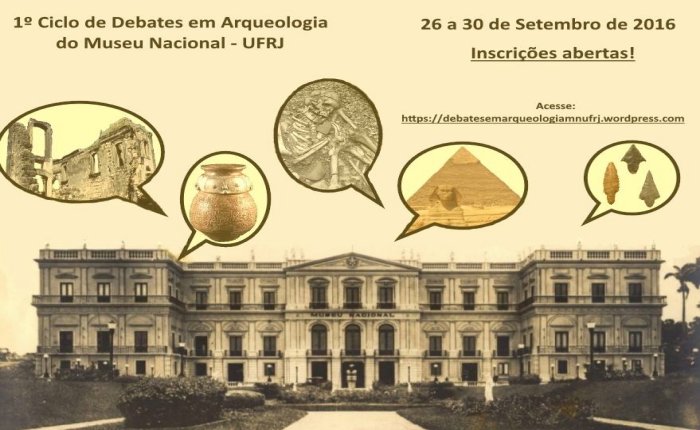 1° Ciclo de Debates em Arqueologia do Museu Nacional/ UFRJ