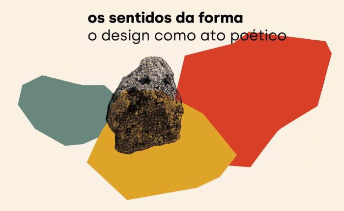 Exposição: OS SENTIDOS DA FORMA – o design como ato poético