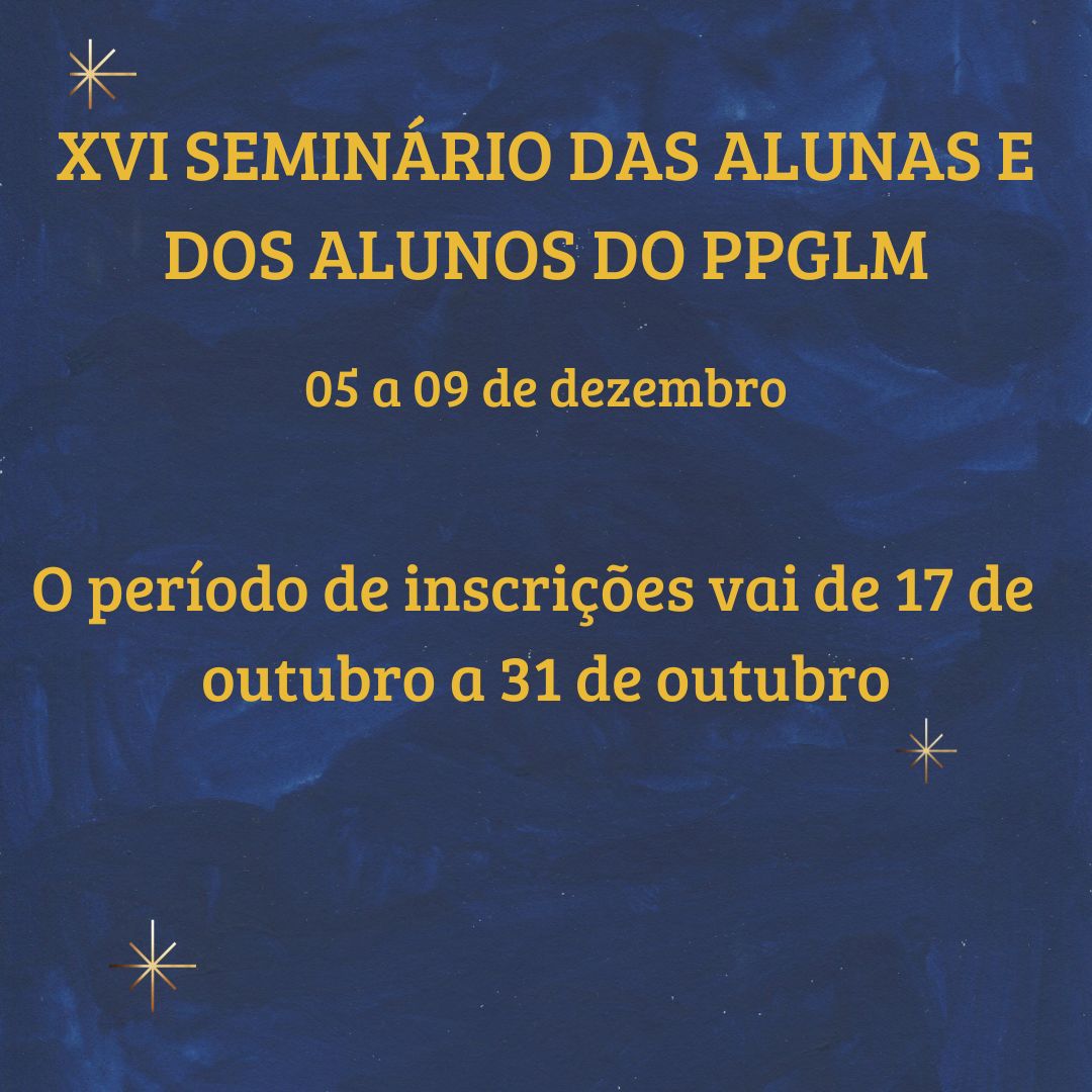 XVI Seminário das alunas e dos alunos do PPGLM